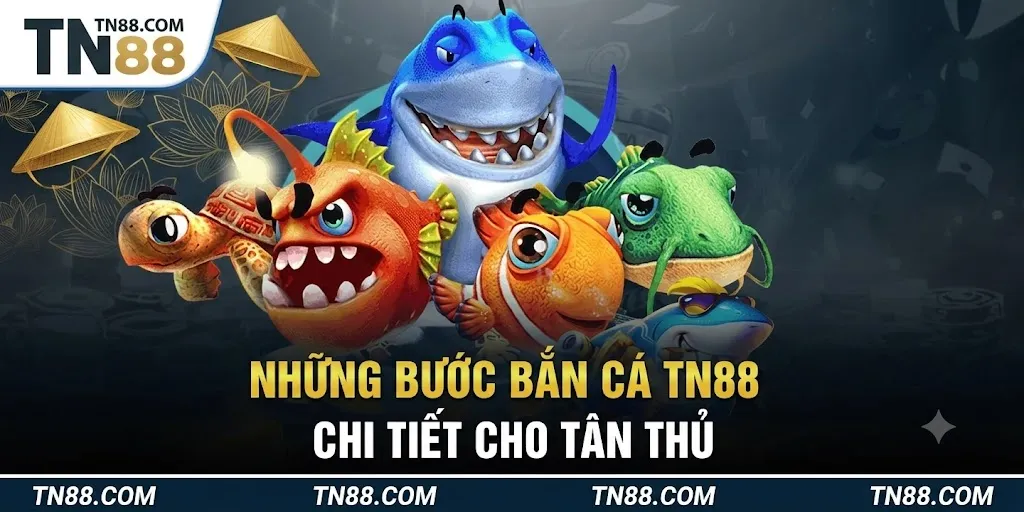 Những Bước Bắn Cá 78Win Chi Tiết Cho Tân Thủ
